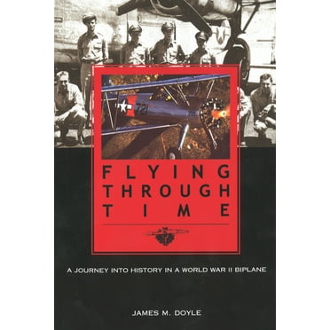 Flying through Time : A Journey into History in a World War II Biplane (Paperback)