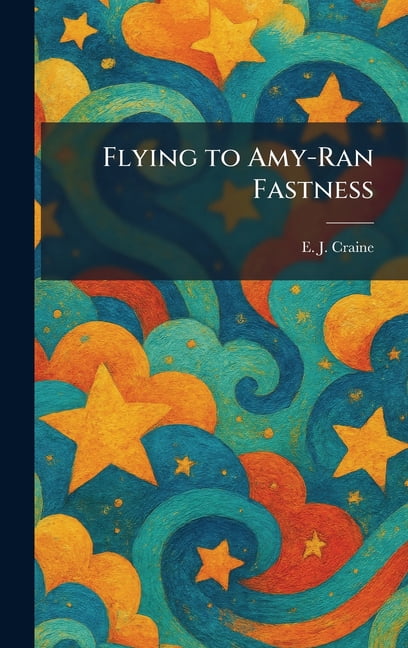 Flying to Amy-Ran Fastness, (Hardcover)