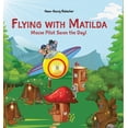 thumbnail image 1 of Flying with Matilda. Mouse Pilot Saves the Day!: Take off on a rhythmic rhyming airplane adventure in verse., (Hardcover), 1 of 1