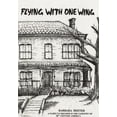 thumbnail image 1 of Flying with One Wing: A Family's Triumph in the Tapestry of 20th Century America, (Hardcover), 1 of 1