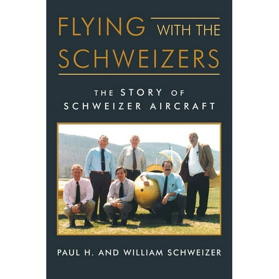 Flying with the Schweizers: The Story of Schweizer Aircraft (Paperback)