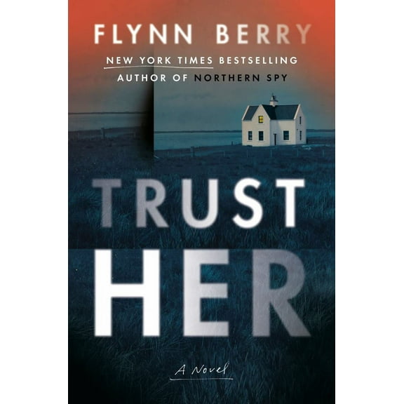 Flynn Berry: Trust Her: A Novel (Hardcover)