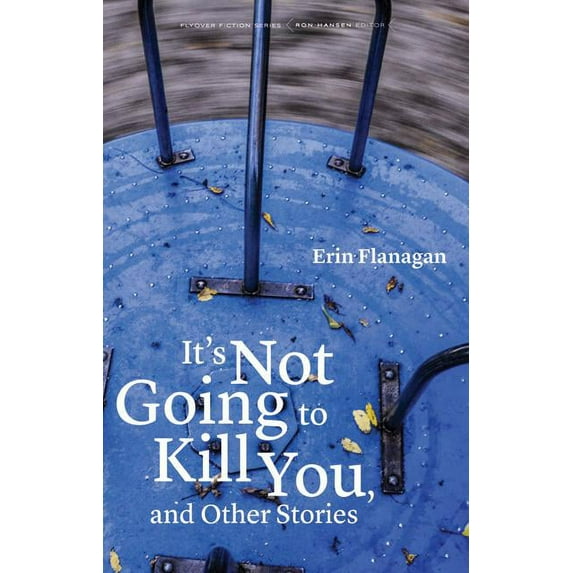 Flyover Fiction It's Not Going to Kill You, and Other Stories, (Paperback)