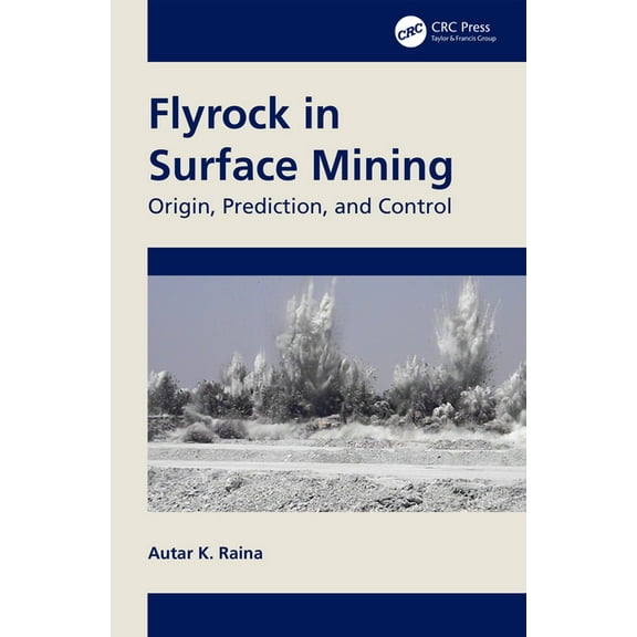 Flyrock in Surface Mining: Origin, Prediction, and Control, (Paperback)