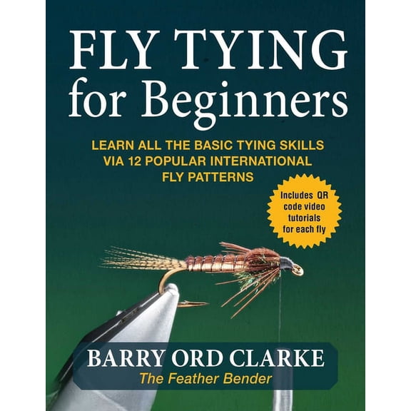 Flytying for Beginners: Learn All the Basic Tying Skills Via 12 Popular International Fly Patterns, (Paperback)
