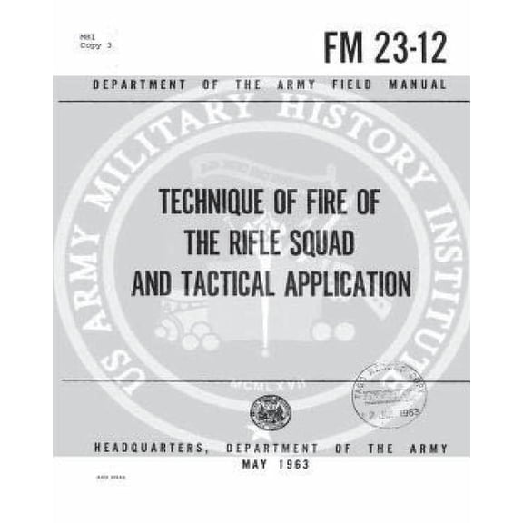 Fm 23-12 Technique of Fire of the Rifle Squad and Tactical Applications