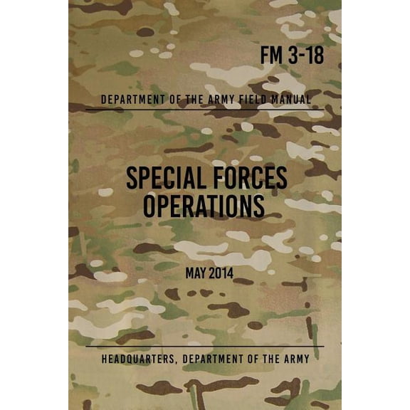 FM 3-18 Special Forces Operations: May 2014 (Paperback) by Headquarters Department of The Army