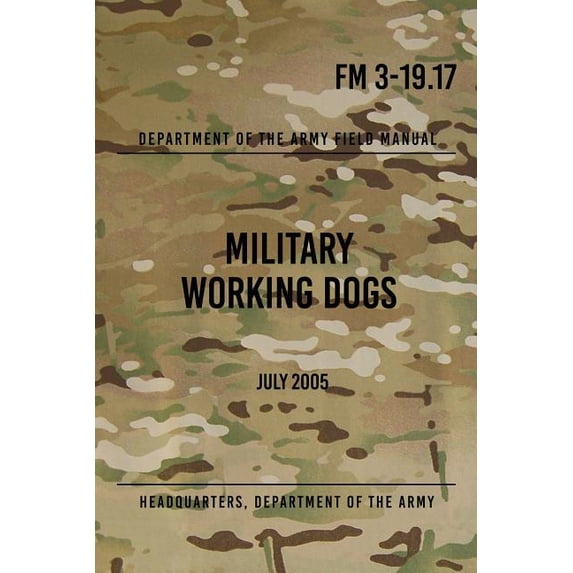 Fm 3-19.17 Military Working Dogs : July 2005