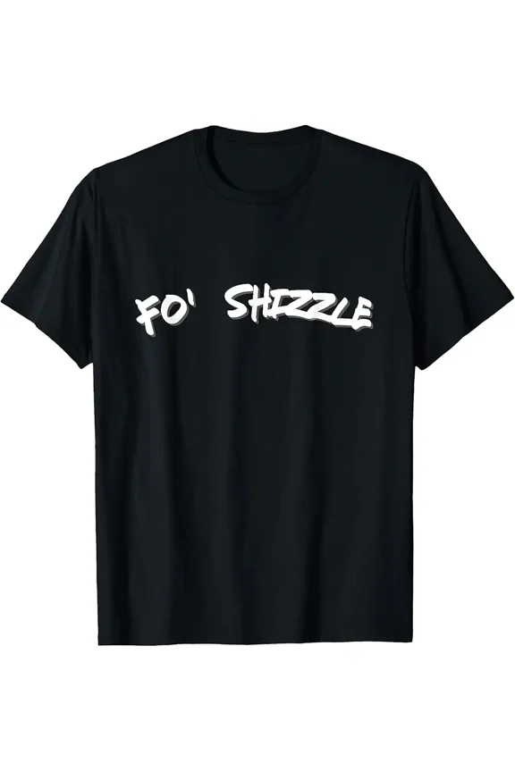 Fo Shizzle Funny 90s Rap Humor Retro Gangsta Novelty Graphic Unisex T-Shirt, up to Size 5XL