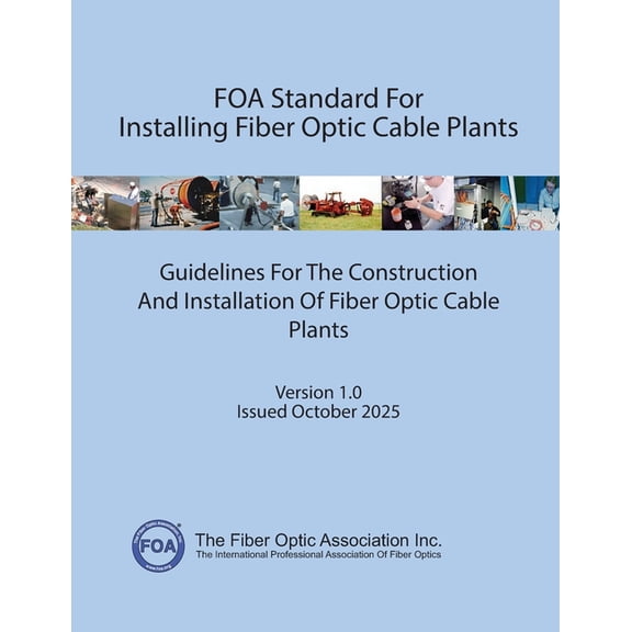 Foa Reference Textbooks on Fiber Optics FOA Standard For Installing Fiber Optic Cable Plants: Guidelines For The Construction And Installation Of Fiber Optic Ca, (Paperback)