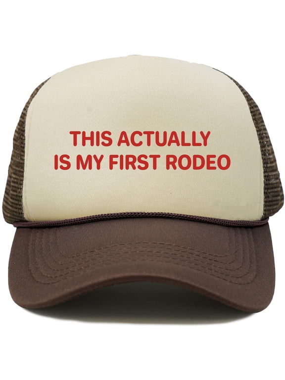 Foam Snapback Trucker Hat - This Actually Is My First Rodeo