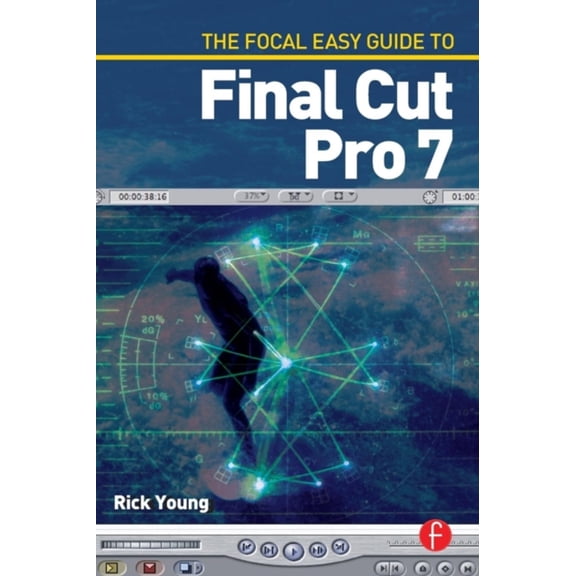 Pre-Owned The Focal Easy Guide to Final Cut Pro 7 (Paperback) 0240521811 9780240521817