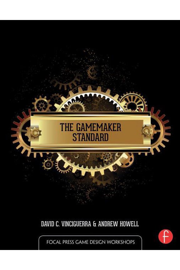 Focal Press Game Design Workshops: The Gamemaker Standard (Paperback)