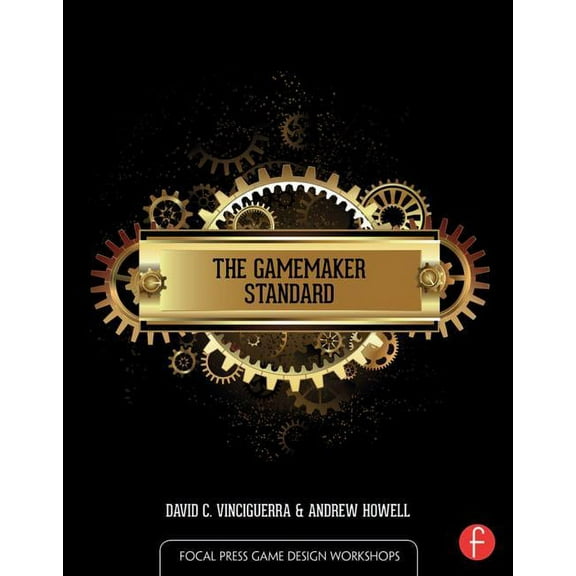 Focal Press Game Design Workshops: The Gamemaker Standard (Paperback)