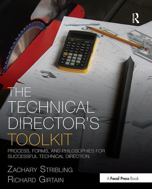 Focal Press Toolkit The Technical Director's Toolkit: Process, Forms, and Philosophies for Successful Technical Direction, (Paperback)
