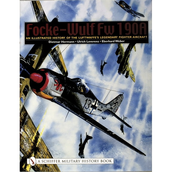 Focke-Wulf FW 190a: An Illustrated History of the Luftwaffe's Legendary Fighter Aircraft, (Hardcover)
