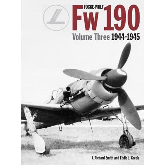 Pre-Owned Focke Wulf FW190 volume 3 1944-45 (Hardcover) by J Richard Smith