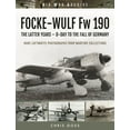 thumbnail image 1 of Air War Archive Focke-Wulf FW 190: The Latter Years - D-Day to the Fall of Germany, (Paperback), 1 of 1