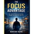 thumbnail image 1 of The Focus Advantage: How Software Professionals Stay Rare, Valuable, and Ahead in the Age of AI, (Paperback), 1 of 1
