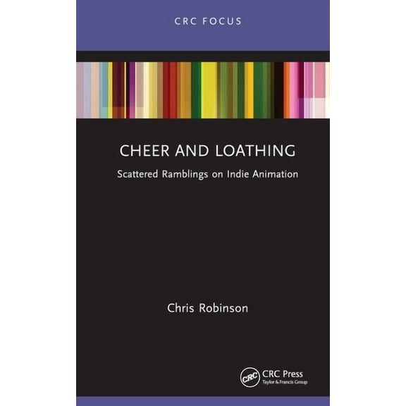 Focus Animation Cheer and Loathing: Scattered Ramblings on Indie Animation, (Hardcover)