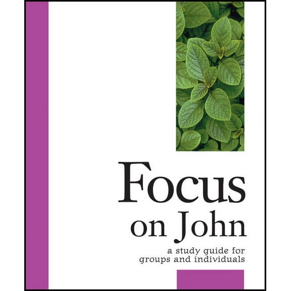 Focus Bible Study Focus on John: A Study Guide for Groups and Individuals, Book FOCUS, (Paperback)