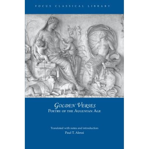 Pre-Owned Golden Verses: Poetry of the Augustan Age (Focus Classical Library) (Paperback) 1585100641 9781585100644