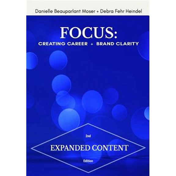 Focus: Creating Career + Brand Clarity, 2nd Edition (Paperback)