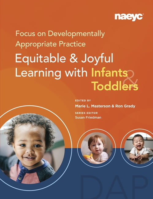 Focus on Developmentally Appropriate Pra Focus on Developmentally Appropriate Practice: Equitable and Joyful Learning with Infants and Toddlers, (Paperback)