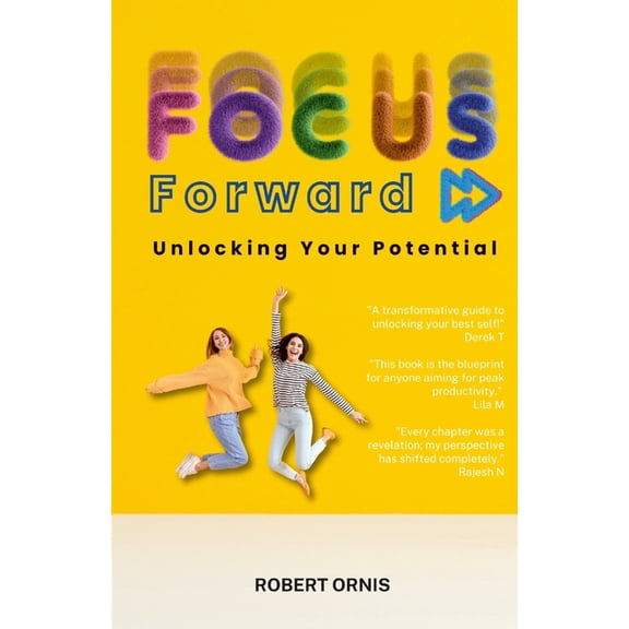 Focus Forward: Unlocking Your Potential, (Paperback)