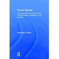 thumbnail image 1 of Focus Groups: Applying Communication Theory through Design, Facilitation, and Analysis, (Hardcover), 1 of 1