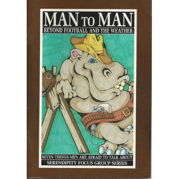 Pre-Owned Man to Man: Beyond Football and the Weather, Seven Things Men are Afraid to Talk About (Serendipity Focus Series) (Paperback) 1883419956 9781883419950