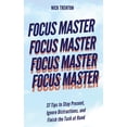 thumbnail image 1 of Focus Master: 37 Tips to Stay Present, Ignore Distractions, and Finish the Task at Hand, (Paperback), 1 of 1