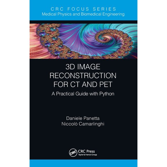 Focus Medical Physics and Biomedical Eng 3D Image Reconstruction for CT and PET: A Practical Guide with Python, (Paperback)