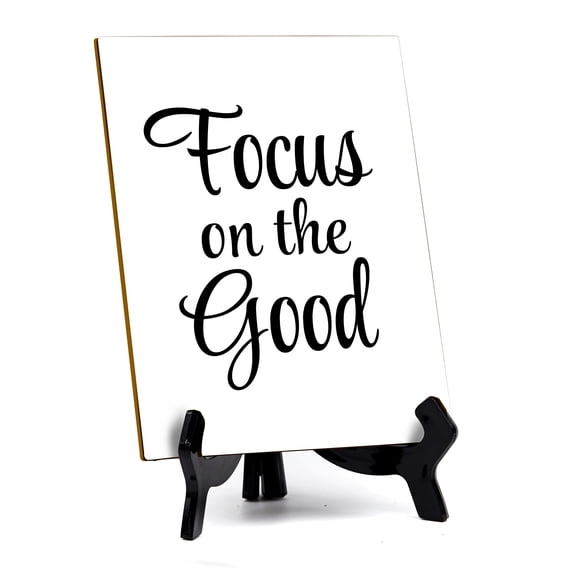 Focus On The Good Table Sign with Acrylic Stand (6x8) | Positive Motivational Sayings
