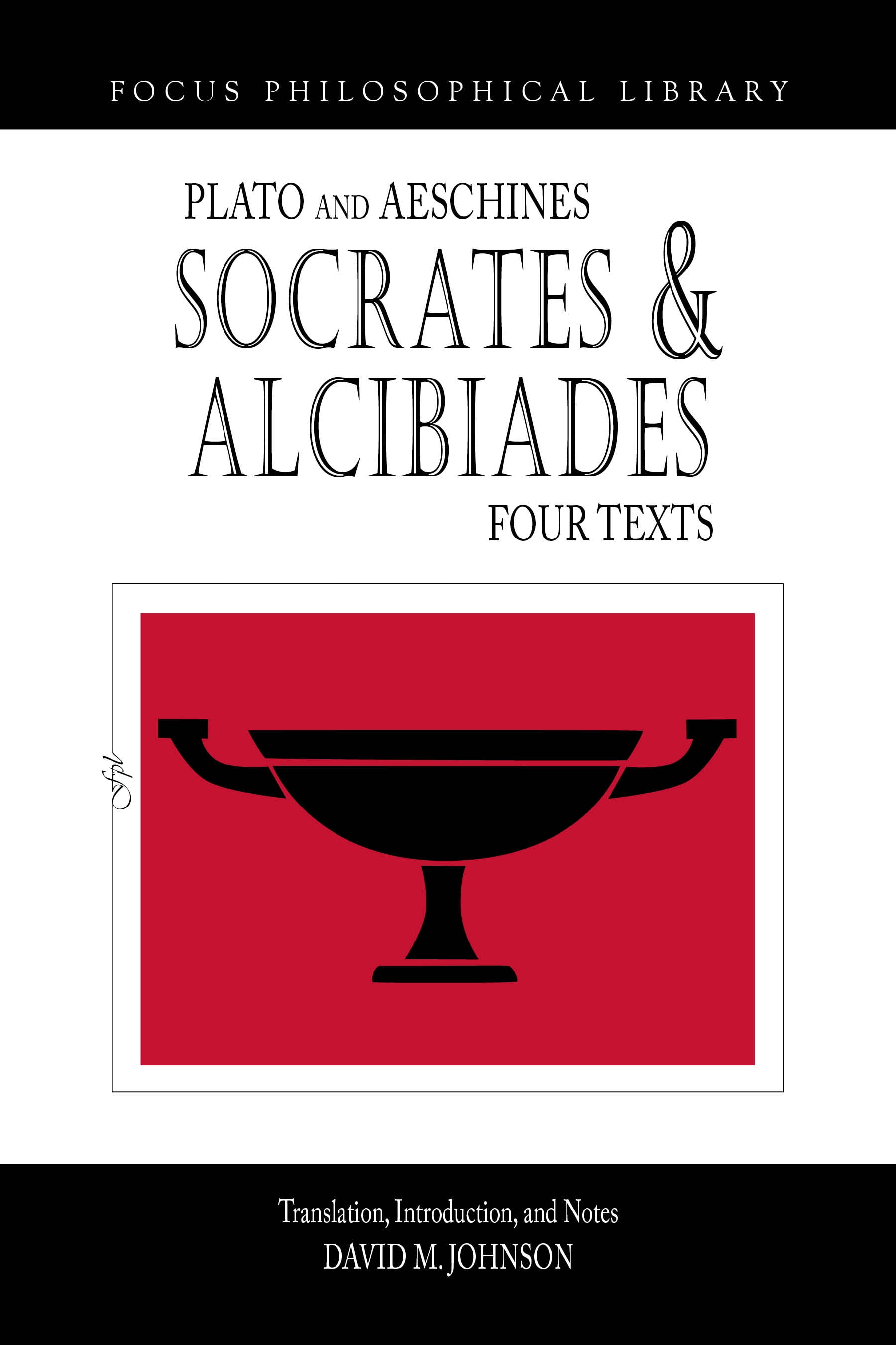 Focus Philosophical Library: Socrates and Alcibiades: Four Texts ...