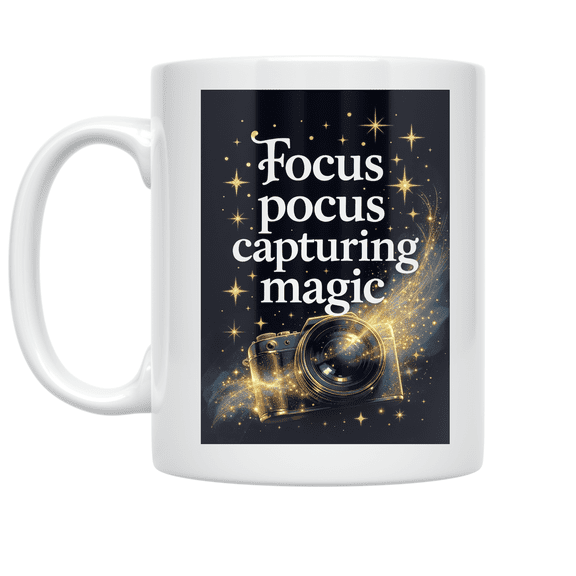 Focus Pocus Capturing Magic - Photography Enthusiast - 11 oz Ceramic Coffee Mug