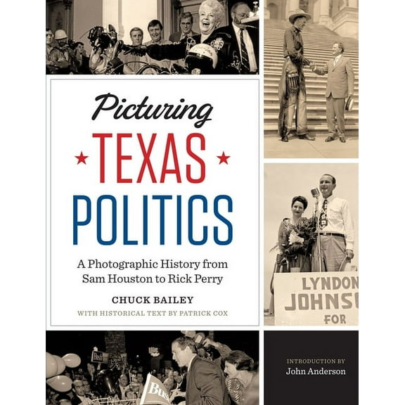Focus on American History Series: Picturing Texas Politics : A Photographic History from Sam Houston to Rick Perry (Hardcover)