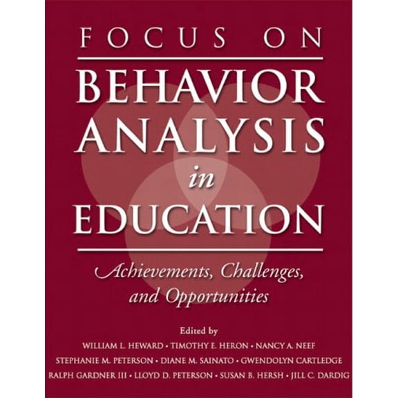 Pre-Owned Focus on Behavior Analysis in Education: Achievements, Challenges, & Opportunities (Paperback) 0131113399 9780131113398