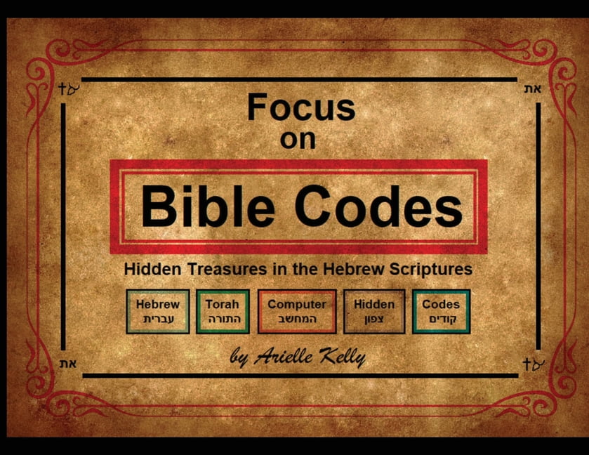Focus on Bible Codes: Hidden Treasures in the Hebrew Scriptures ...