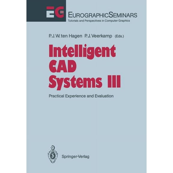 Focus on Computer Graphics Intelligent CAD Systems III: Practical Experience and Evaluation, (Paperback)