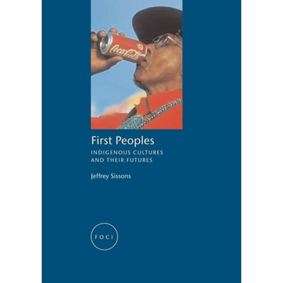 Pre-Owned First Peoples: Indigenous Cultures and Their Futures (Paperback) 1861892411 9781861892416