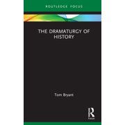 Focus on Dramaturgy The Dramaturgy of History, Hardcover