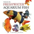 thumbnail image 1 of Pre-Owned Focus on Freshwater Aquarium Fish (Hardcover) 1552979369 9781552979365, 1 of 1