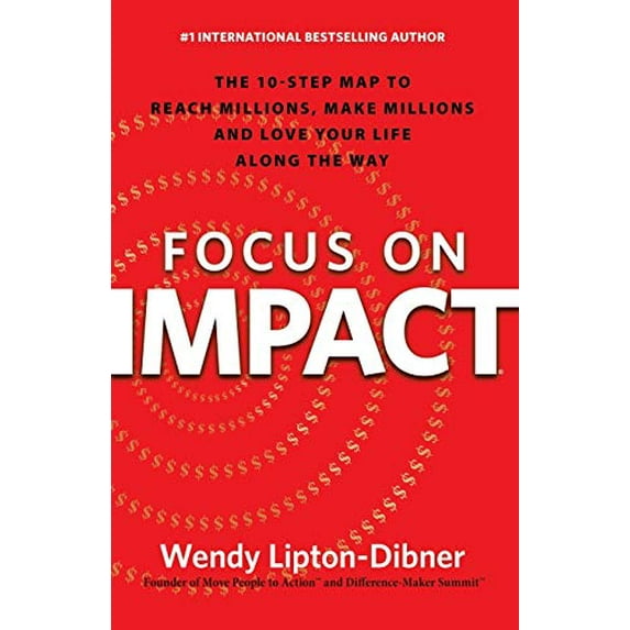 Pre-Owned Focus on Impact: The 10-Step Map to Reach Millions, Make Millions and Love Your Life Along the Way (Paperback) 1630474029 9781630474027
