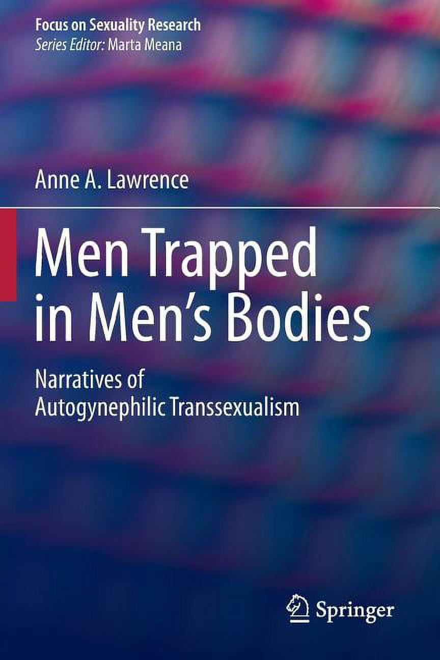 Focus on Sexuality Research Men Trapped in Men's Bodies: Narratives of ...