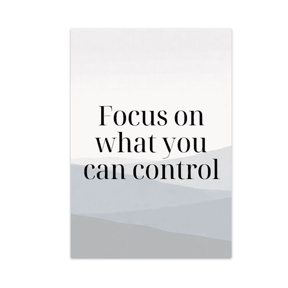 Focus on What You Can Control - Mindfulness Decor - 13x19 Poster Print