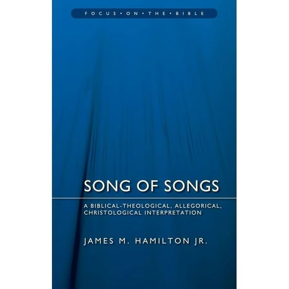 Focus on the Bible: Song of Songs: A Biblical-Theological, Allegorical, Christological Interpretation (Paperback)