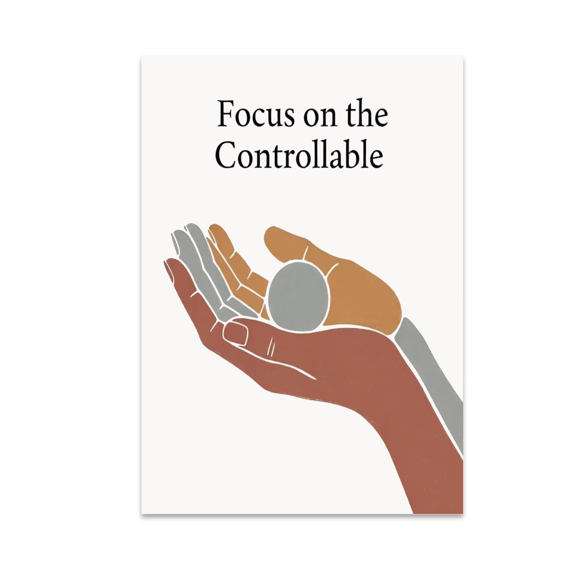 Focus on the Controllable - Mindfulness Motivation Seeker - 13x19 Poster Print