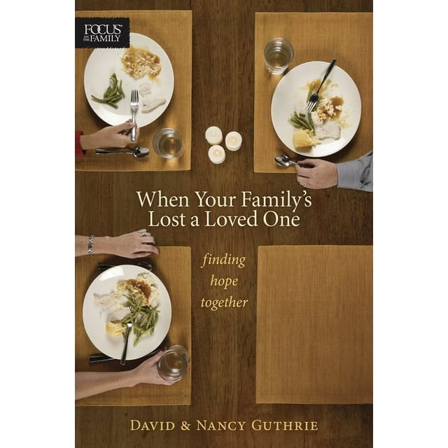 Focus on the Family Books: When Your Family's Lost a Loved One: Finding Hope Together (Paperback)