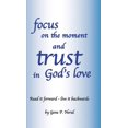 thumbnail image 1 of Focus on the Moment and Trust in God's Love, (Hardcover), 1 of 1